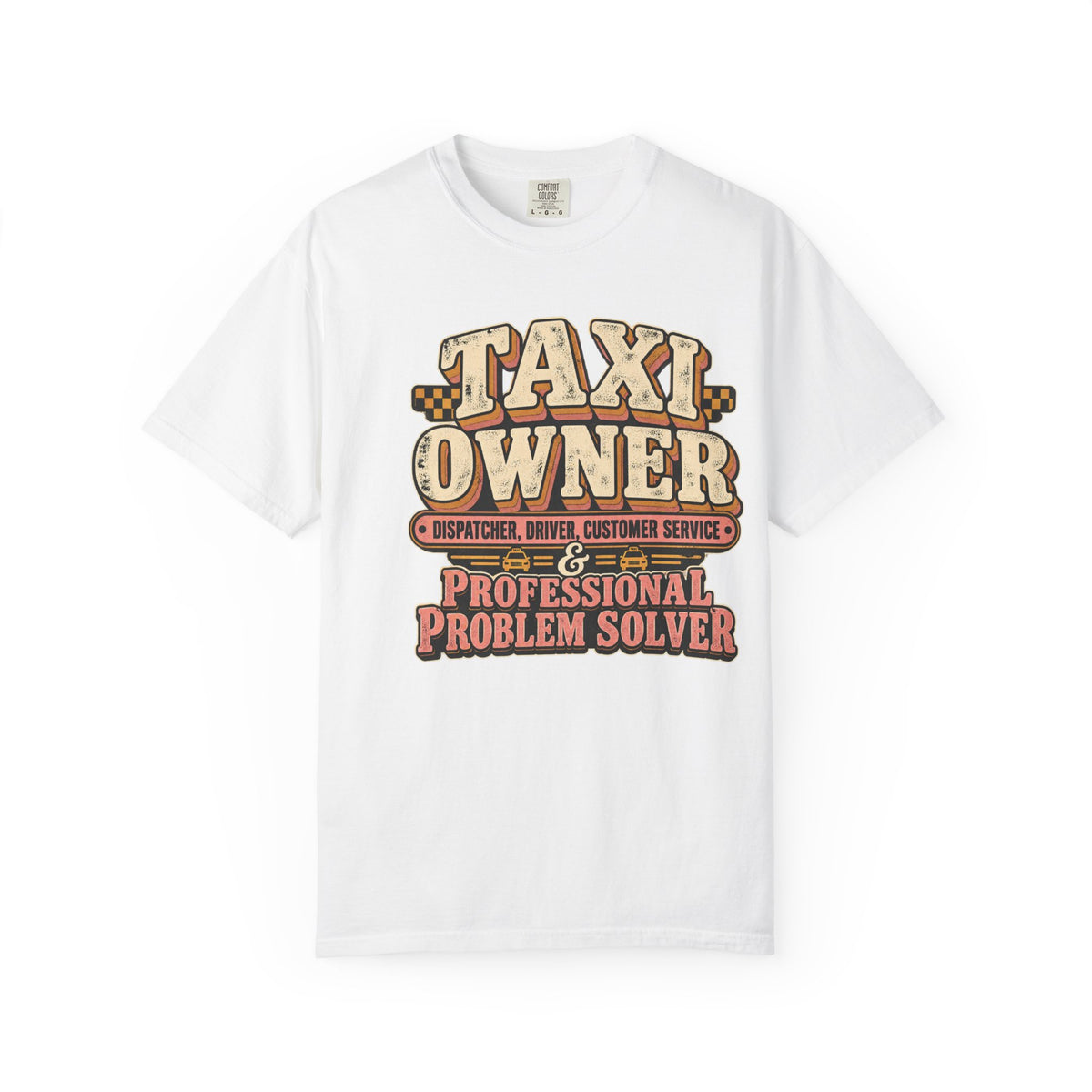 Taxi Owner Professional Problem Solver Dispatcher Driver Shirt