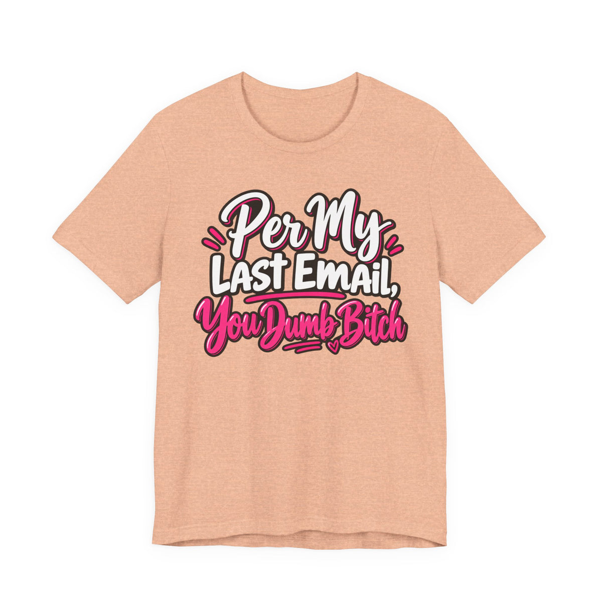 Funny Office Graphic Tee Per My Last Email Sarcastic Work Shirt