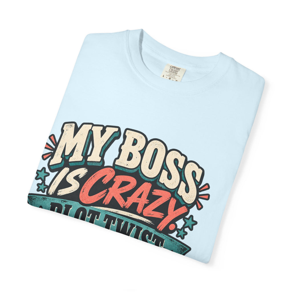 Funny My Boss Is Crazy Plot Twist Its Me Entrepreneur T Shirt