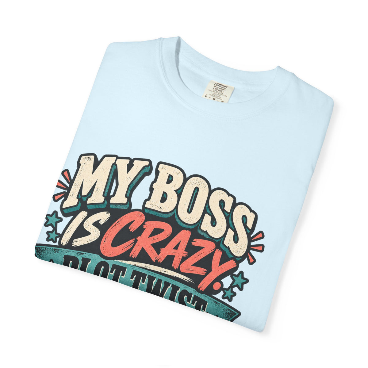 Funny My Boss Is Crazy Plot Twist Its Me Entrepreneur T Shirt