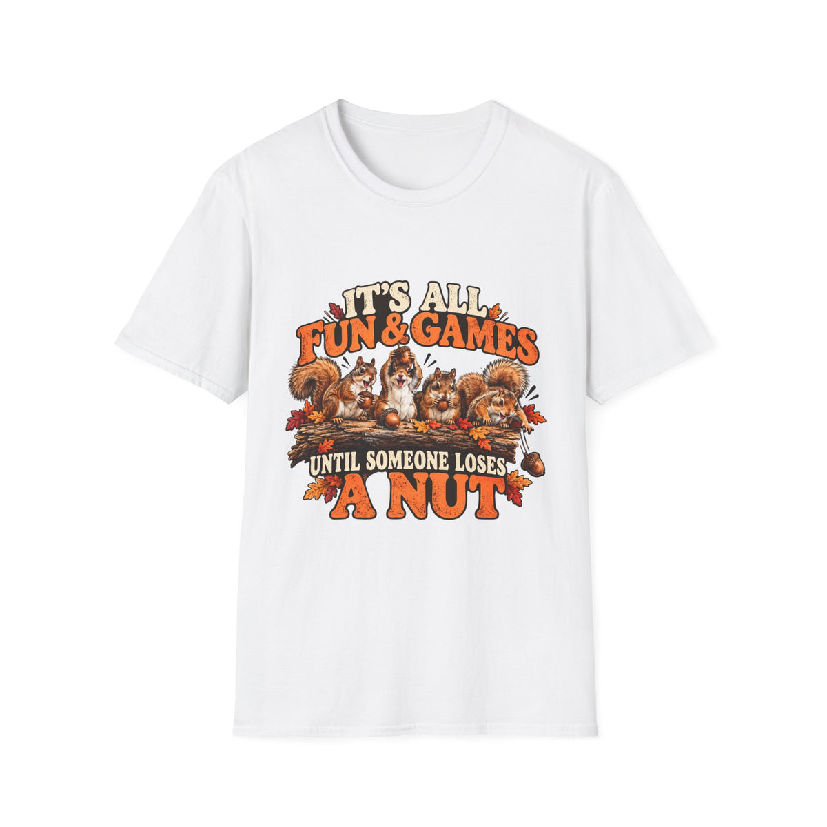 Funny Squirrel Fall T Shirt Its All Fun And Games Until Someone Loses a Nut