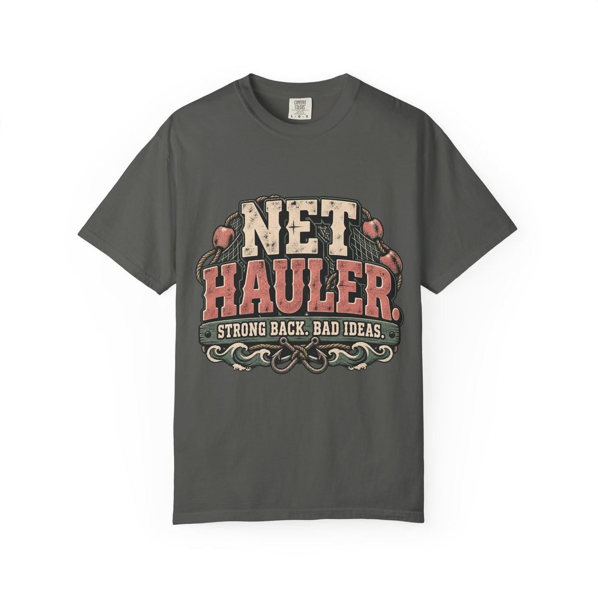 Net Hauler — Strong Back, Bad Ideas Tee