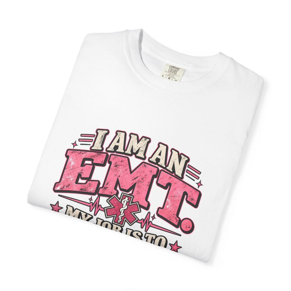EMT Shirt – My Job Is to Save Your Ass, Not Kiss It Tee