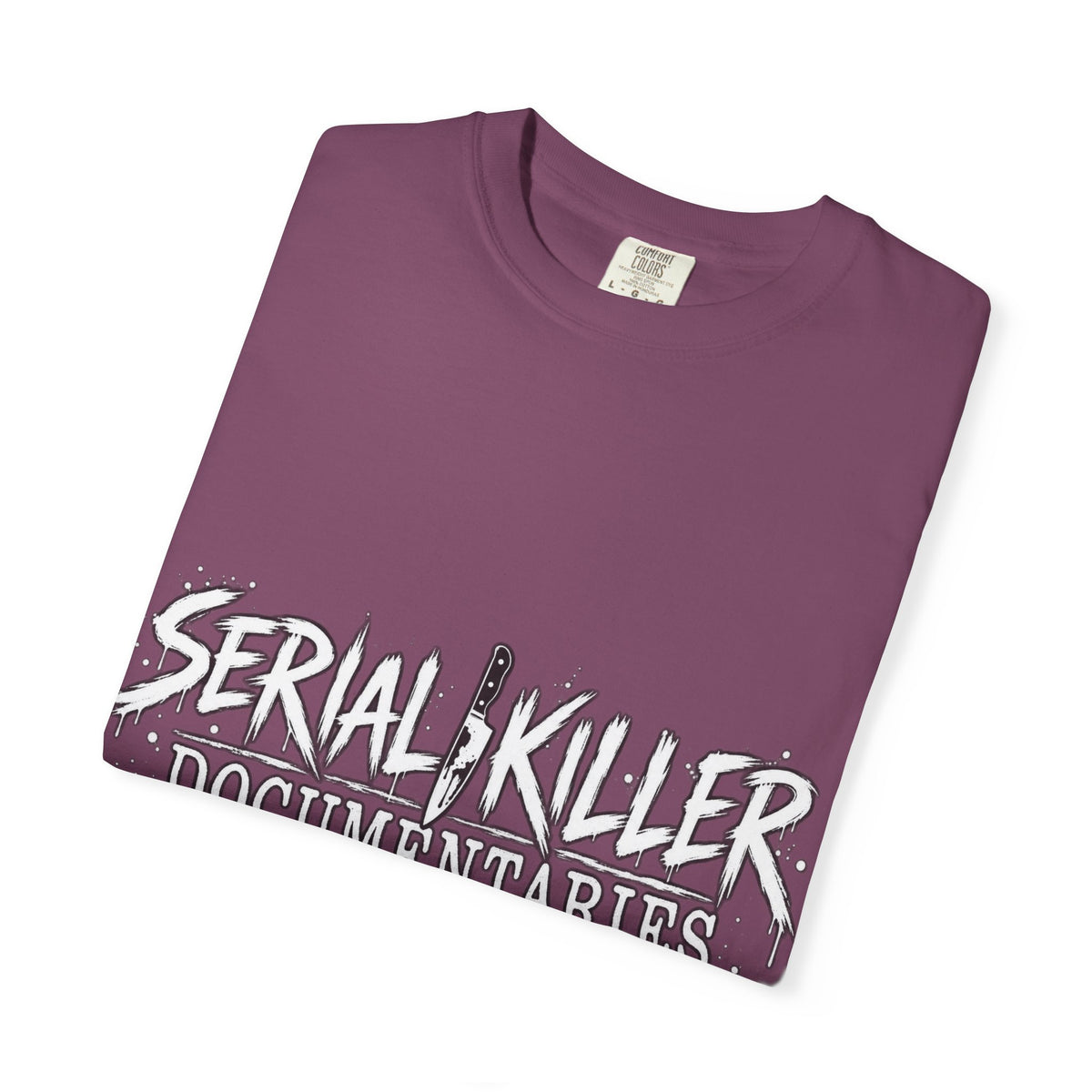 Serial Killer Documentaries and Chill Comfort Colors Tee