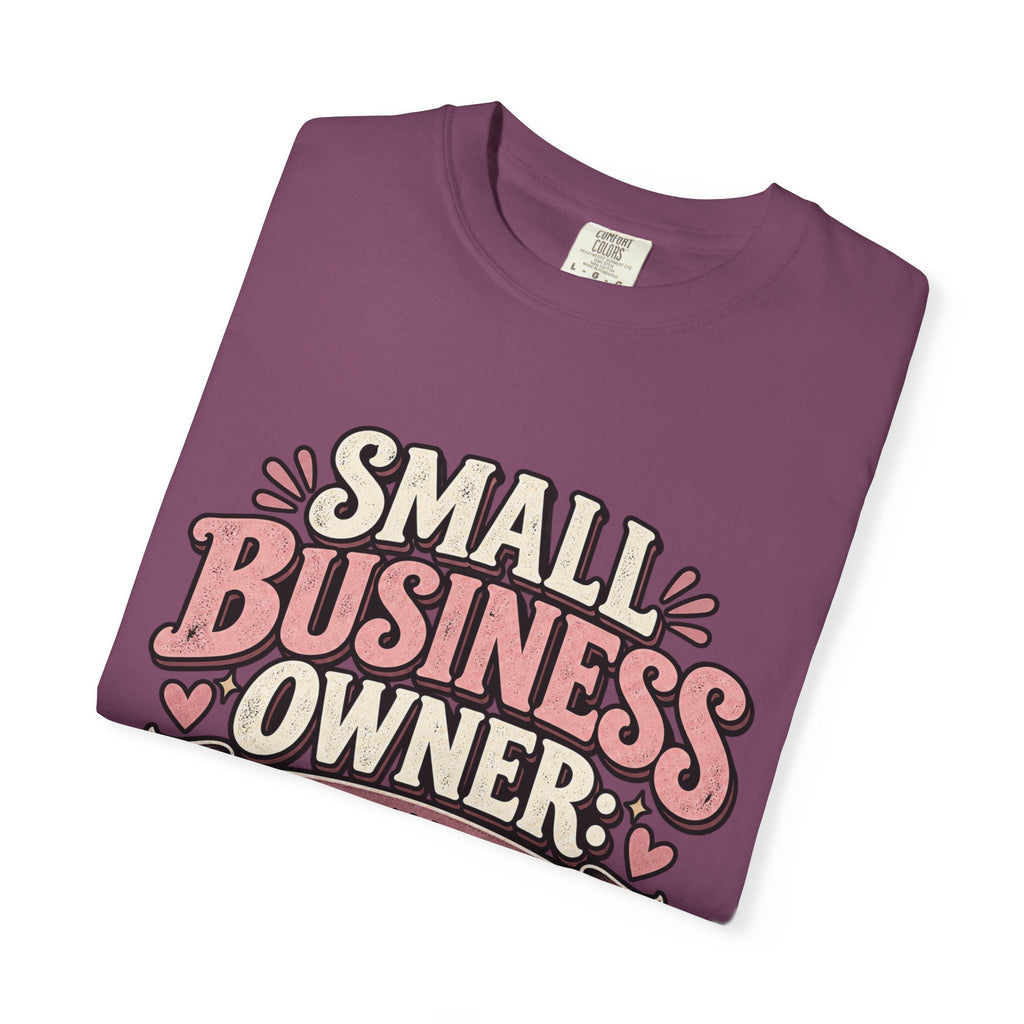 Small Business Owner Shirt – Because Apparently I Hate Free Time Tee