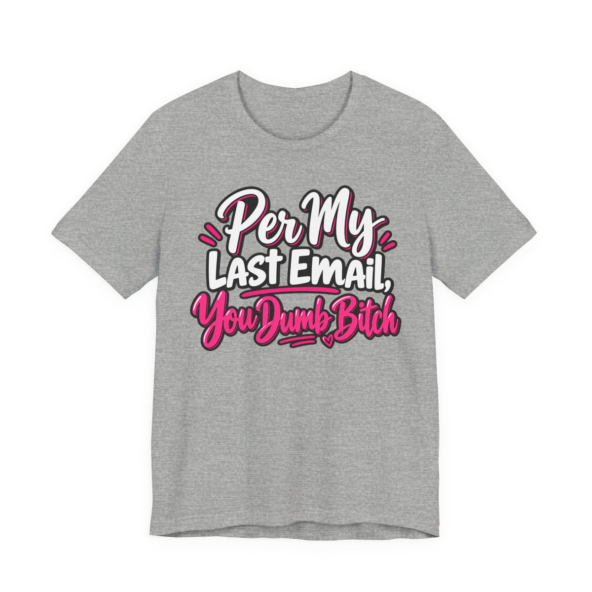 Funny Office Graphic Tee Per My Last Email Sarcastic Work Shirt