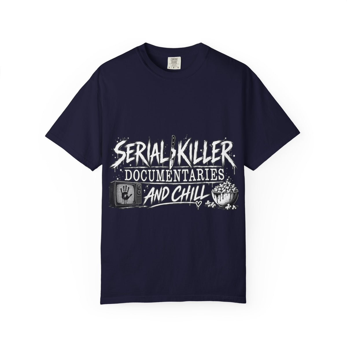 Serial Killer Documentaries and Chill Comfort Colors Tee