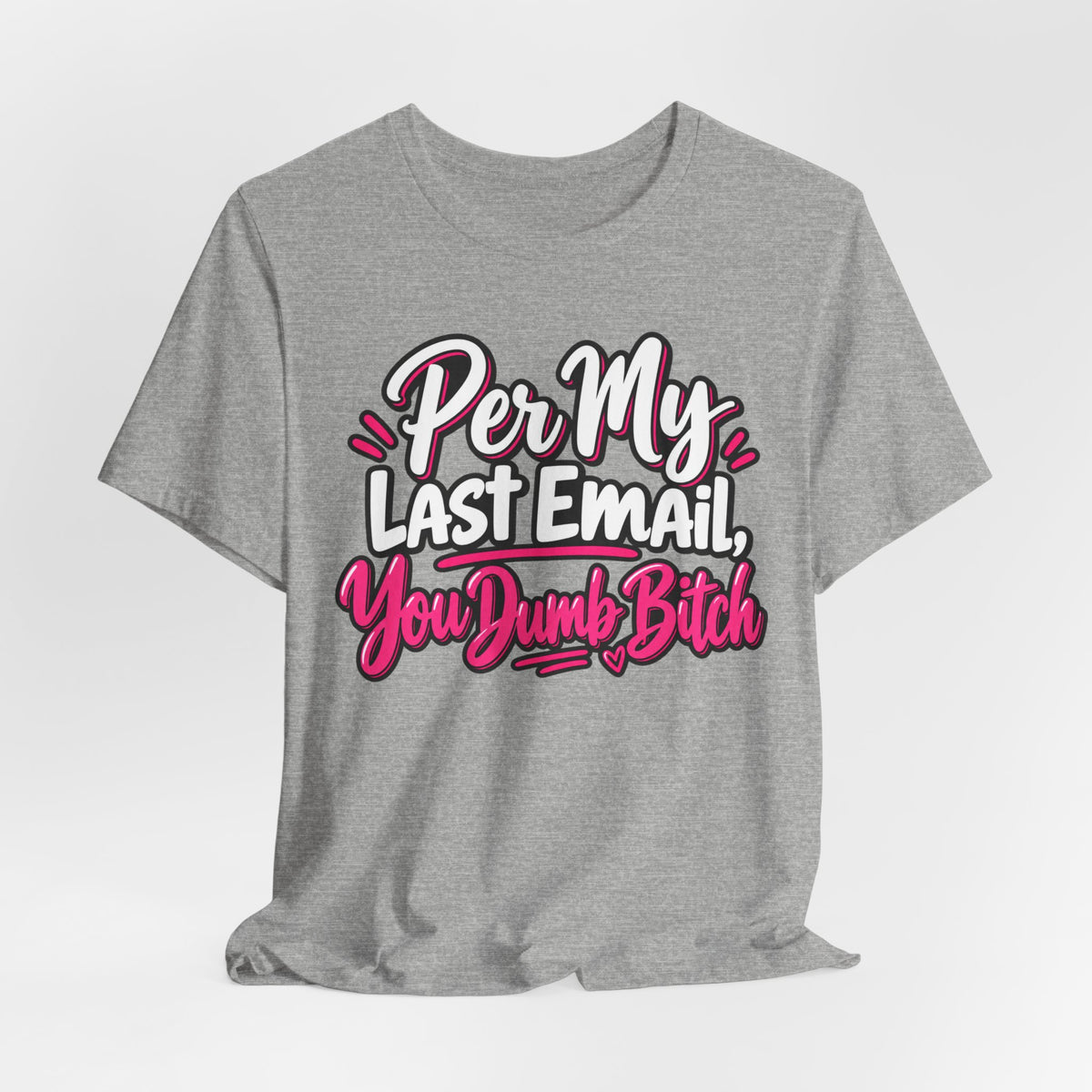 Funny Office Graphic Tee Per My Last Email Sarcastic Work Shirt