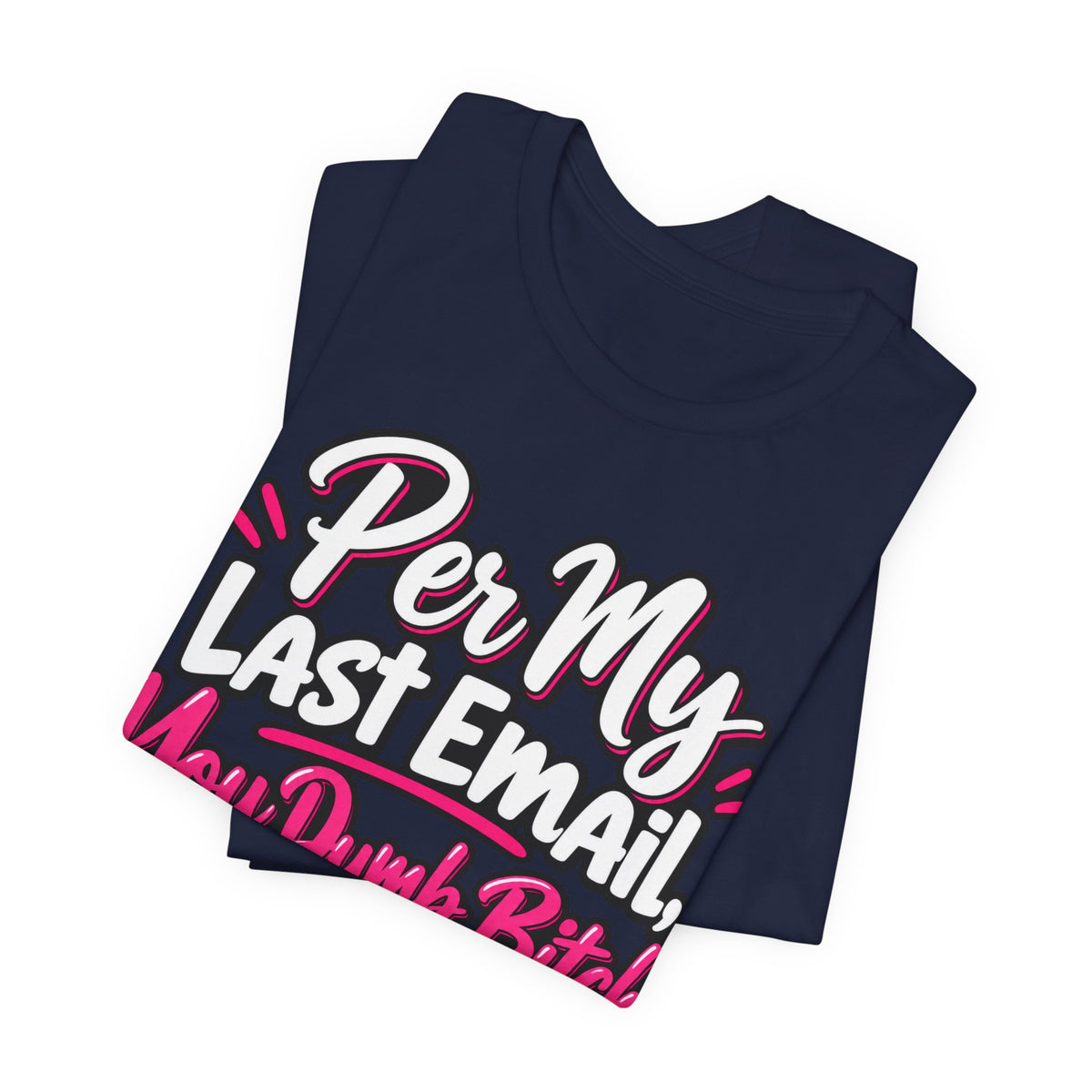 Funny Office Graphic Tee Per My Last Email Sarcastic Work Shirt