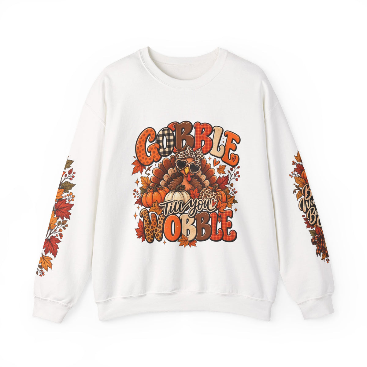 Gobble Till You Wobble Thanksgiving Turkey Crewneck Sweatshirt With Fall Leaves