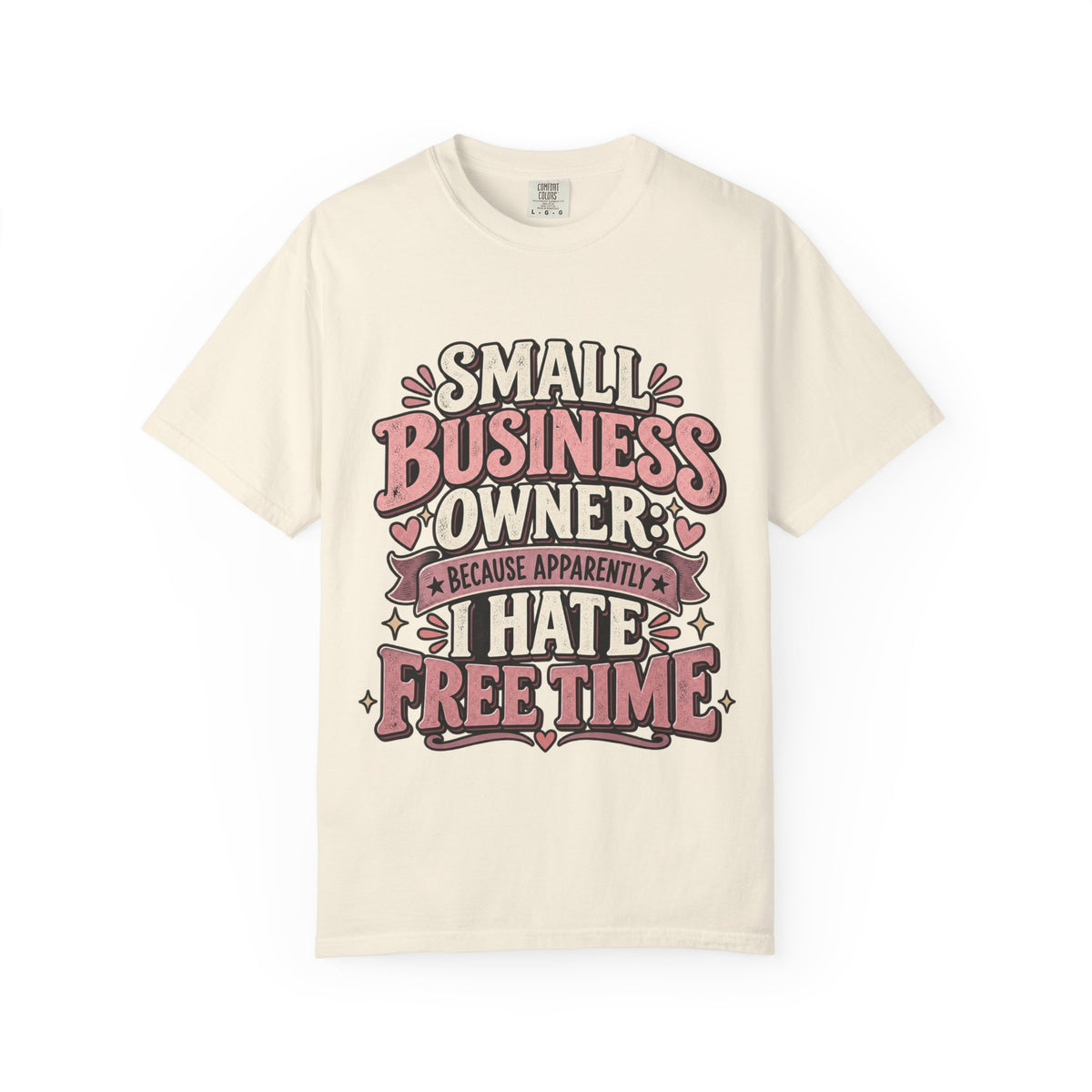 Small Business Owner Shirt – Because Apparently I Hate Free Time Tee