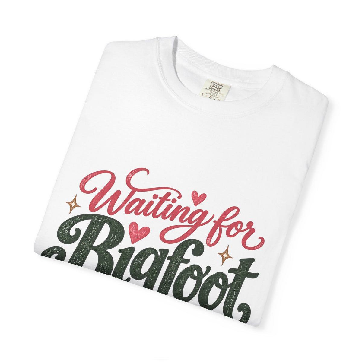 Waiting for Bigfoot to Call Comfort Colors Tee