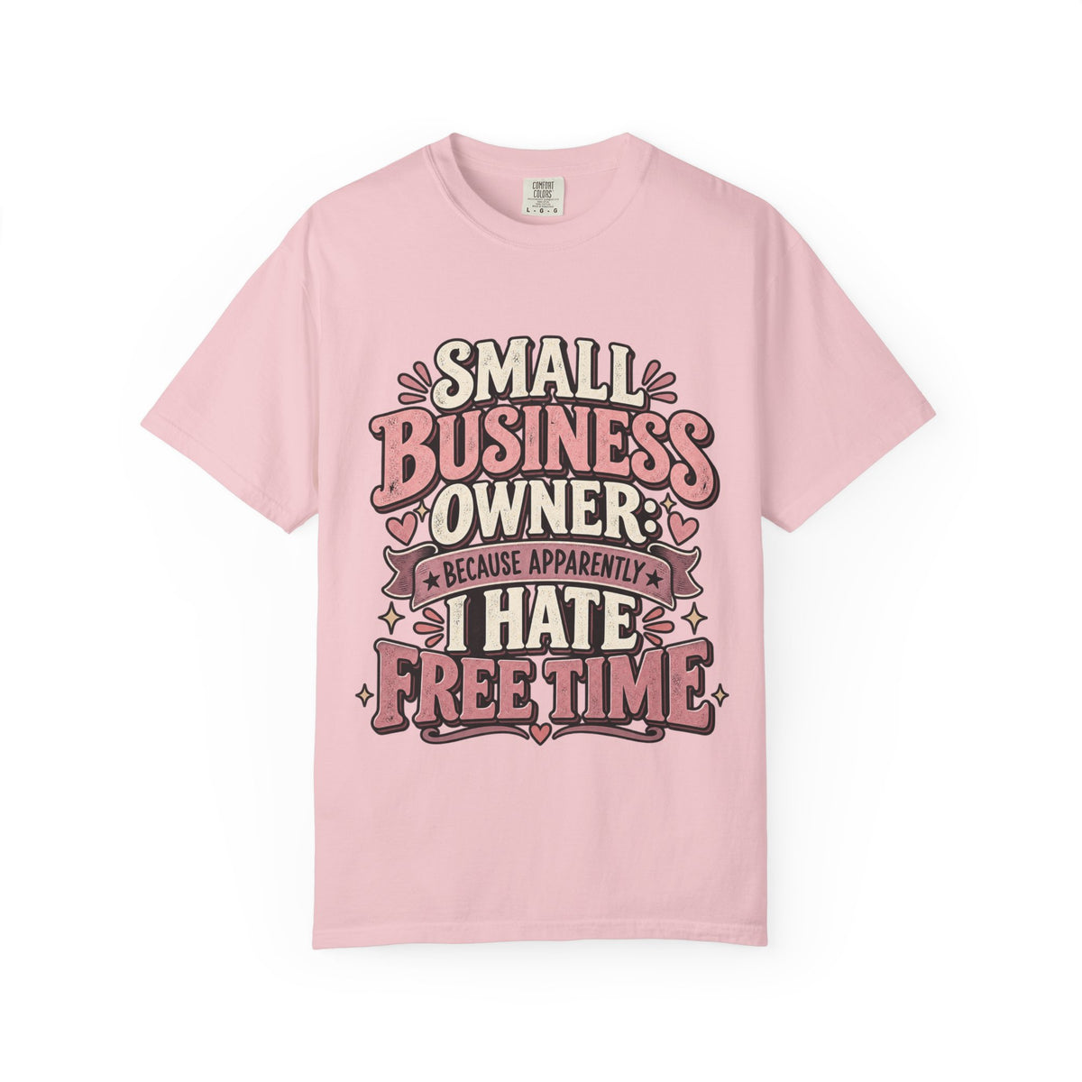 Small Business Owner Shirt – Because Apparently I Hate Free Time Tee