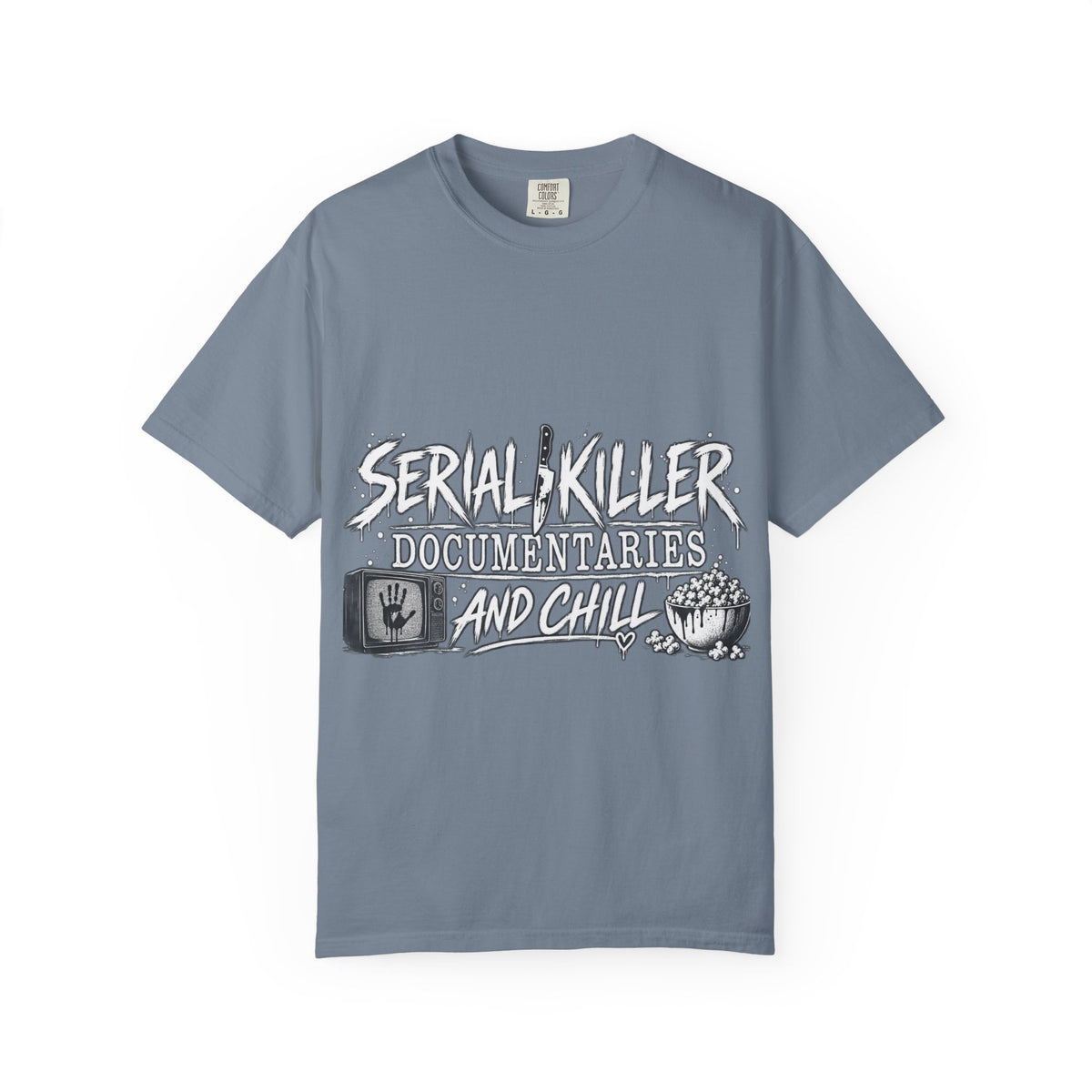 Serial Killer Documentaries and Chill Comfort Colors Tee