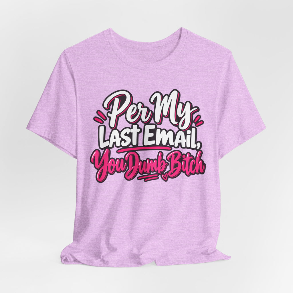Funny Office Graphic Tee Per My Last Email Sarcastic Work Shirt