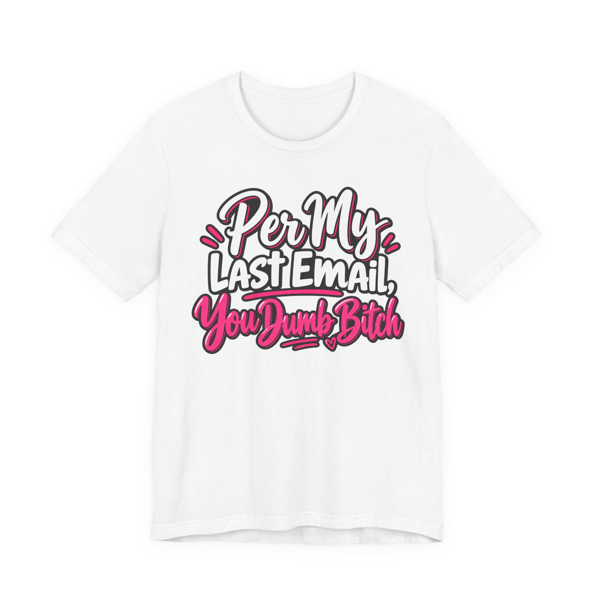 Funny Office Graphic Tee Per My Last Email Sarcastic Work Shirt