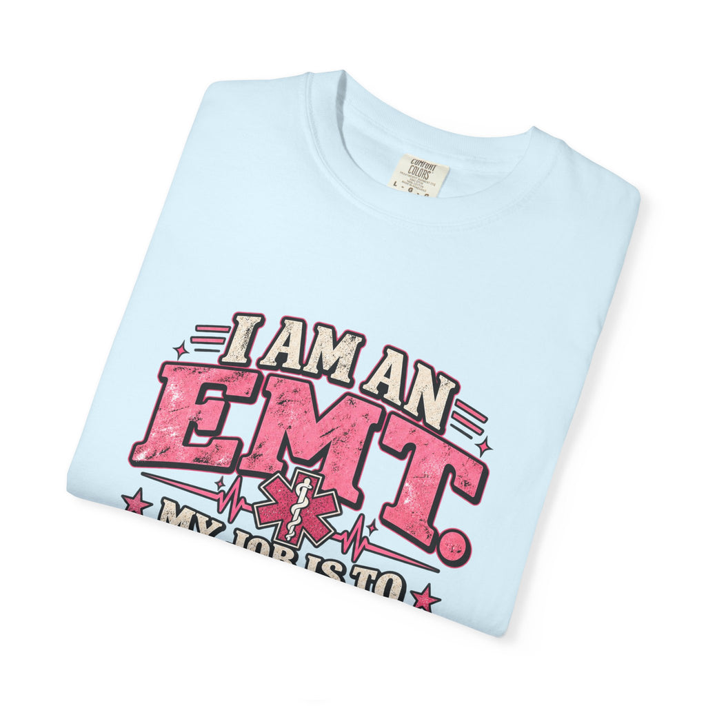 EMT Shirt – My Job Is to Save Your Ass, Not Kiss It Tee