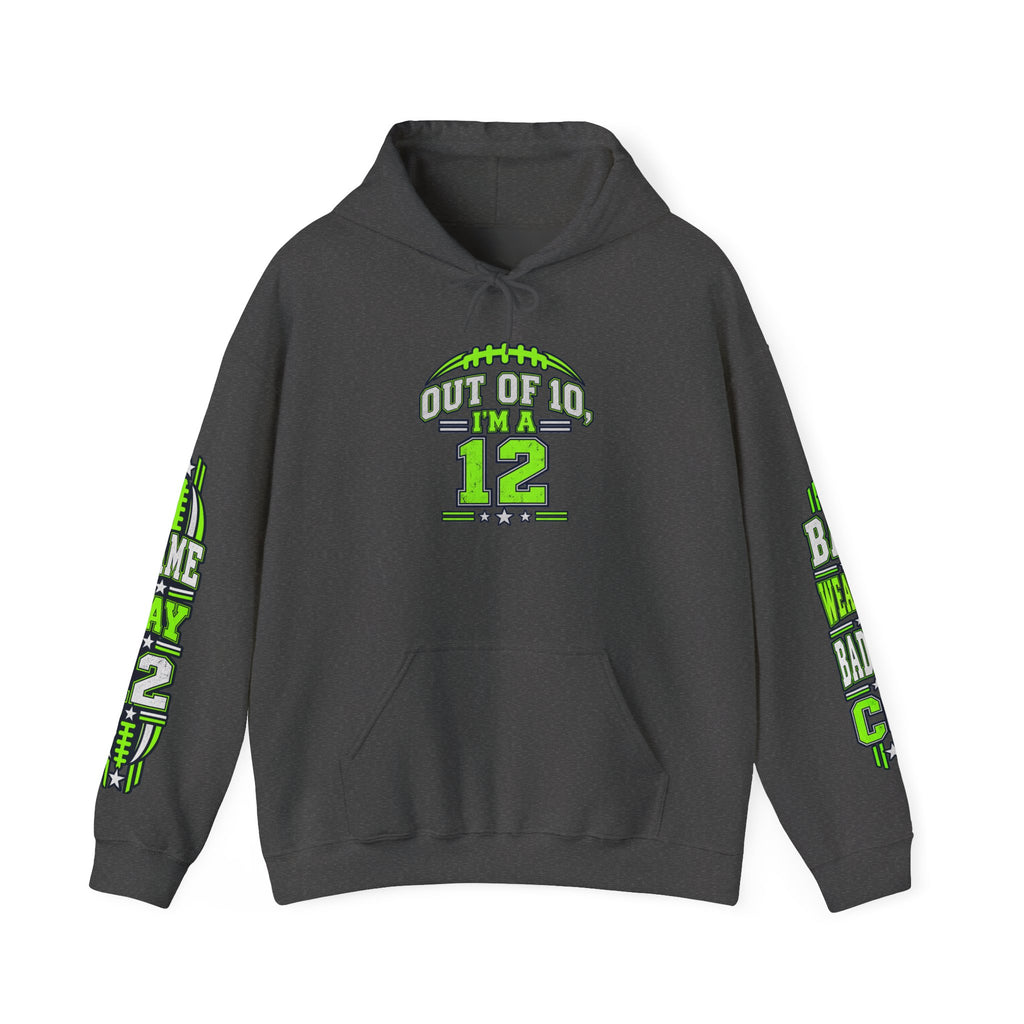 Hoodie - Out of 10 I’m a 12 Football Game Day Dad Hooded Sweatshirt