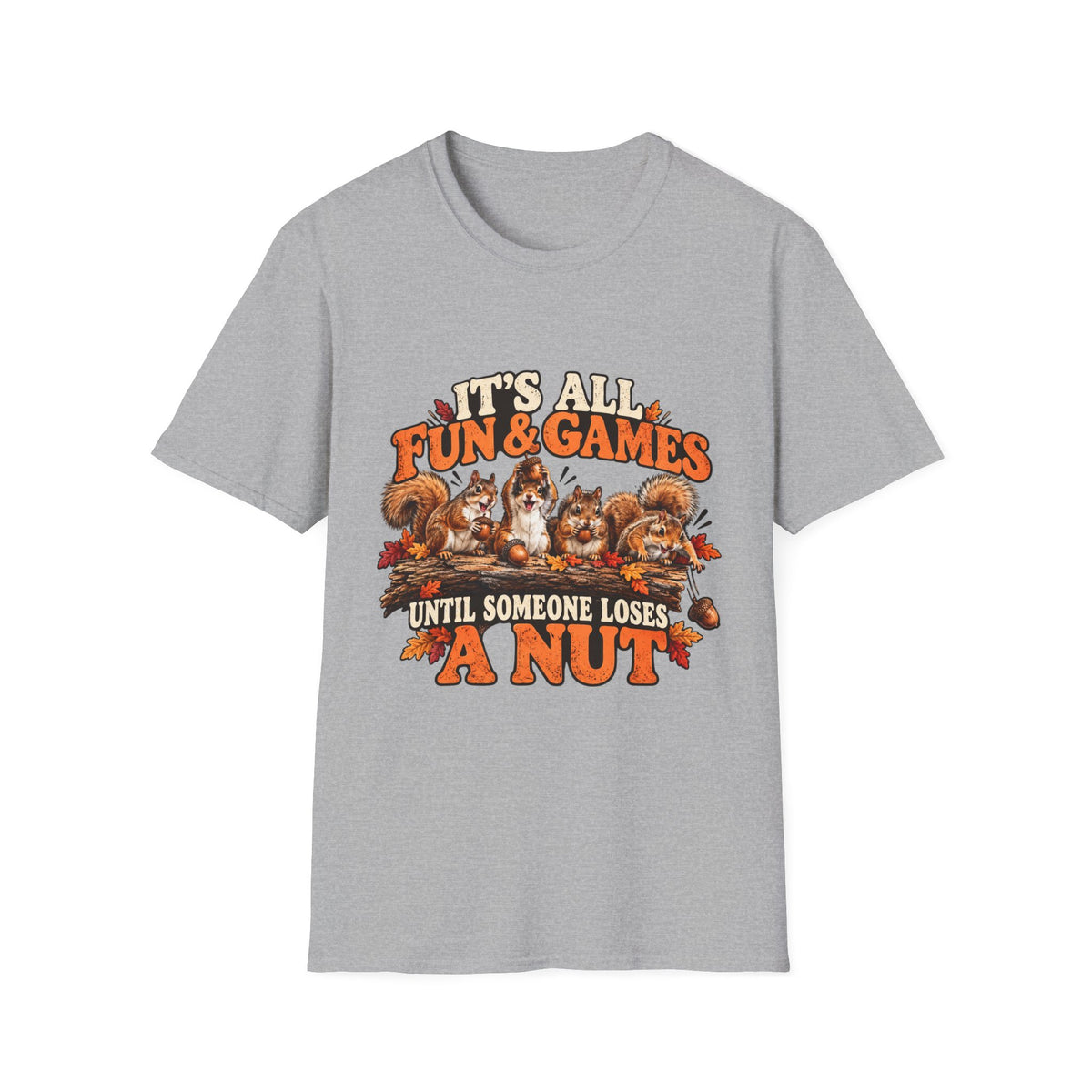 Funny Squirrel Fall T Shirt Its All Fun And Games Until Someone Loses a Nut