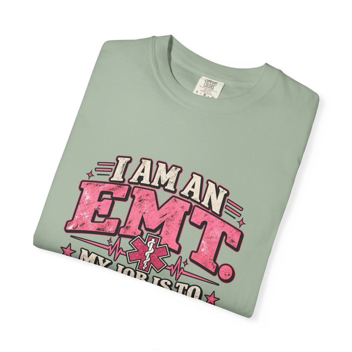 EMT Shirt – My Job Is to Save Your Ass, Not Kiss It Tee
