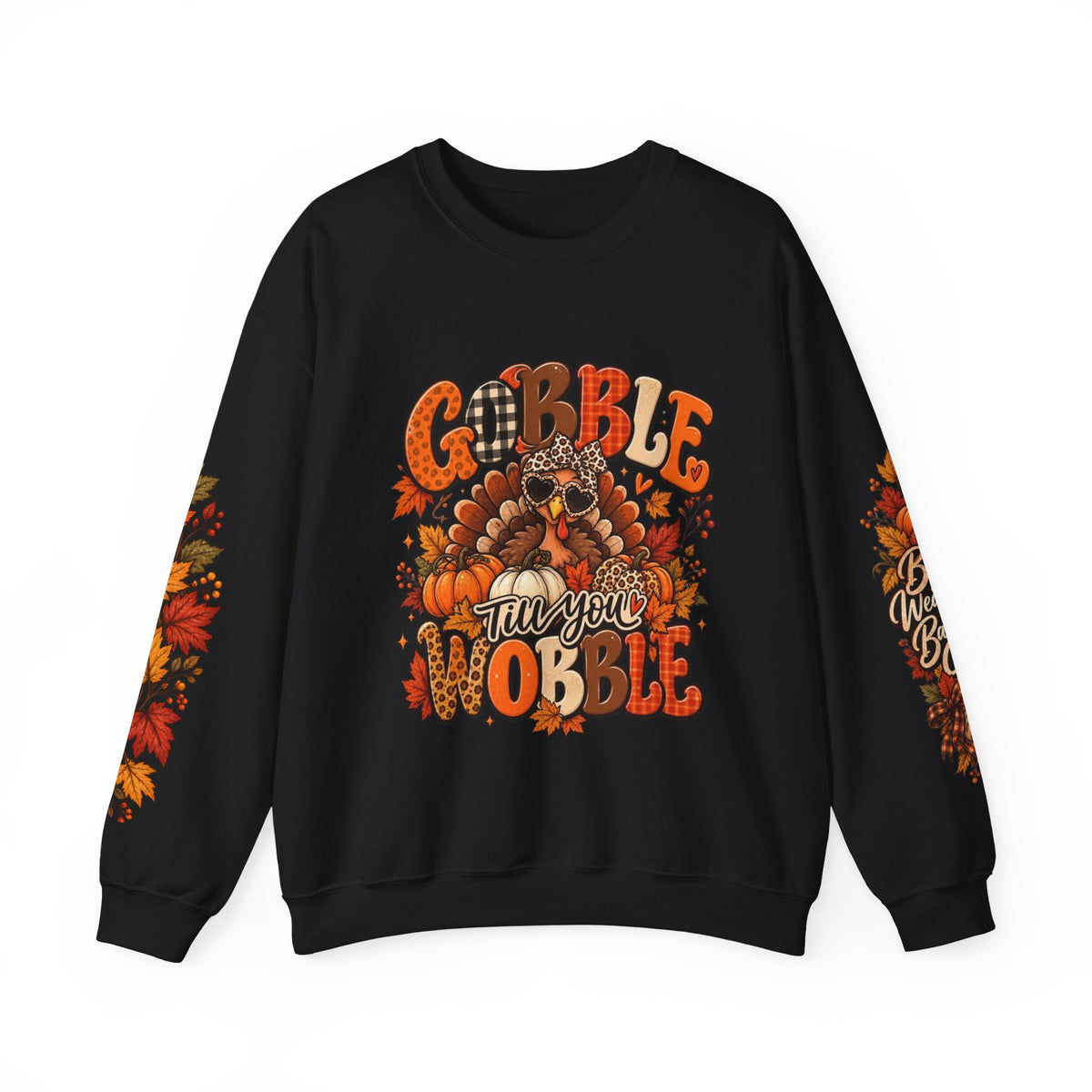 Gobble Till You Wobble Thanksgiving Turkey Crewneck Sweatshirt With Fall Leaves