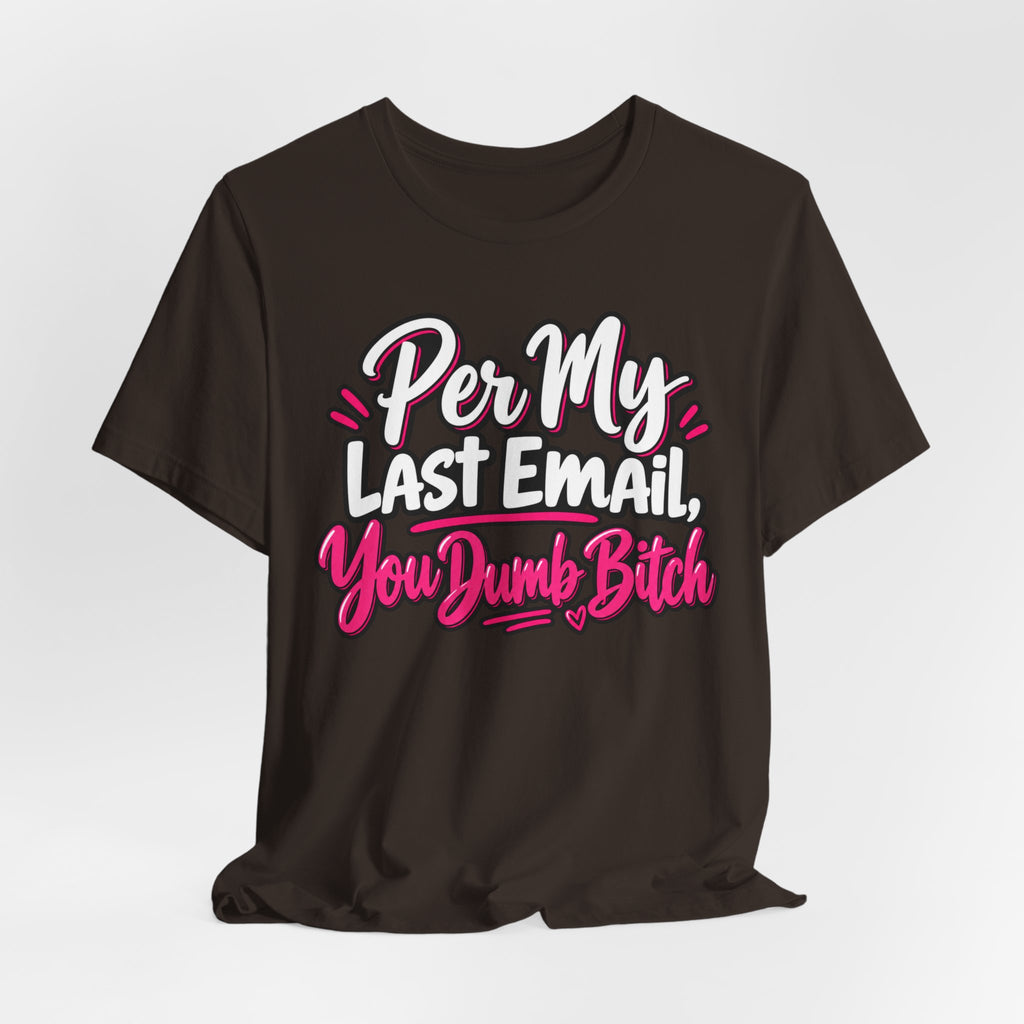 Funny Office Graphic Tee Per My Last Email Sarcastic Work Shirt