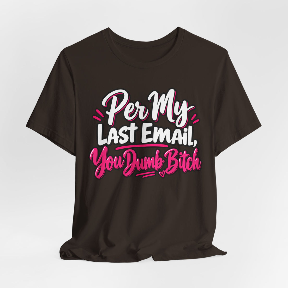 Funny Office Graphic Tee Per My Last Email Sarcastic Work Shirt