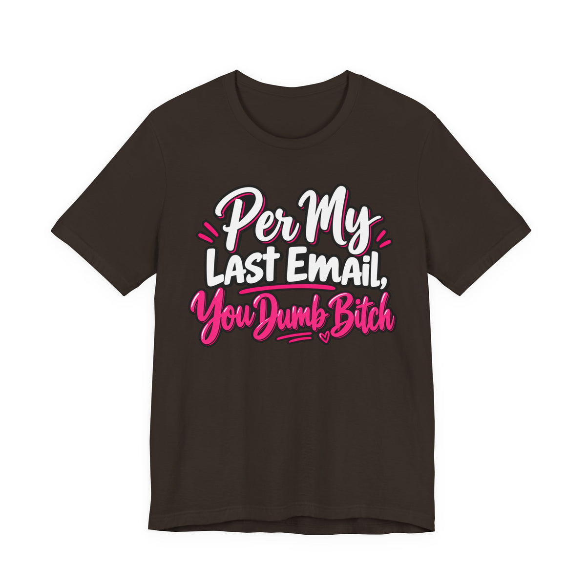 Funny Office Graphic Tee Per My Last Email Sarcastic Work Shirt