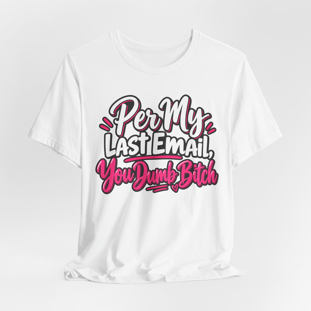 Funny Office Graphic Tee Per My Last Email Sarcastic Work Shirt