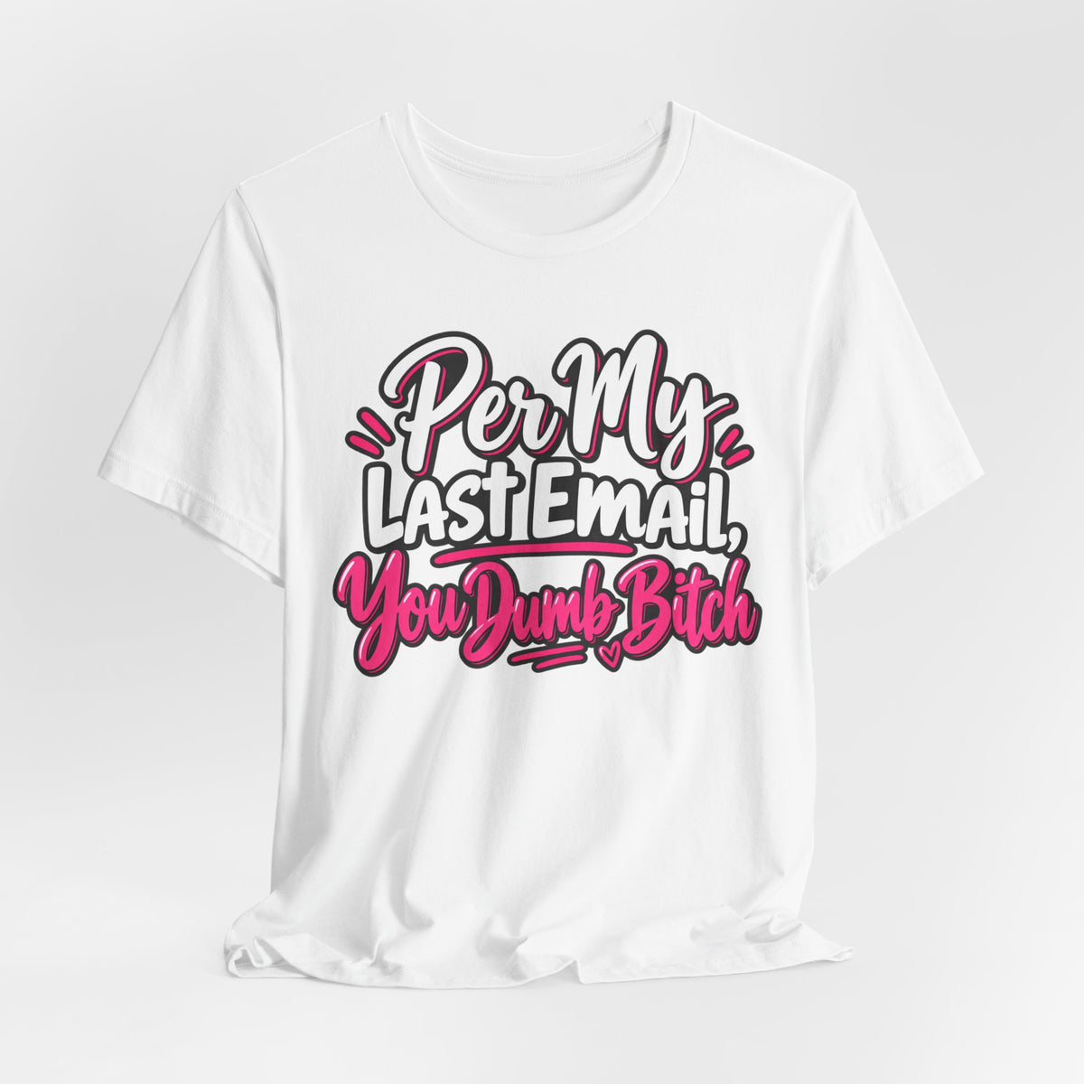 Funny Office Graphic Tee Per My Last Email Sarcastic Work Shirt