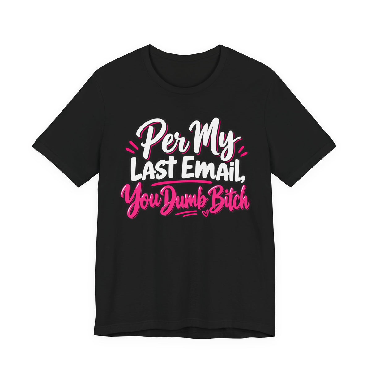 Funny Office Graphic Tee Per My Last Email Sarcastic Work Shirt