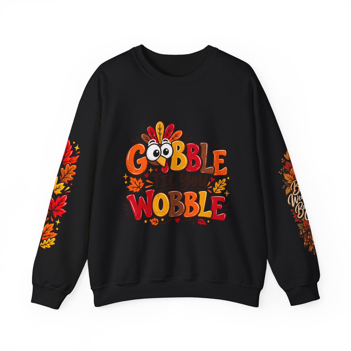 Gobble Till You Wobble Thanksgiving Turkey Unisex Crewneck Sweatshirt