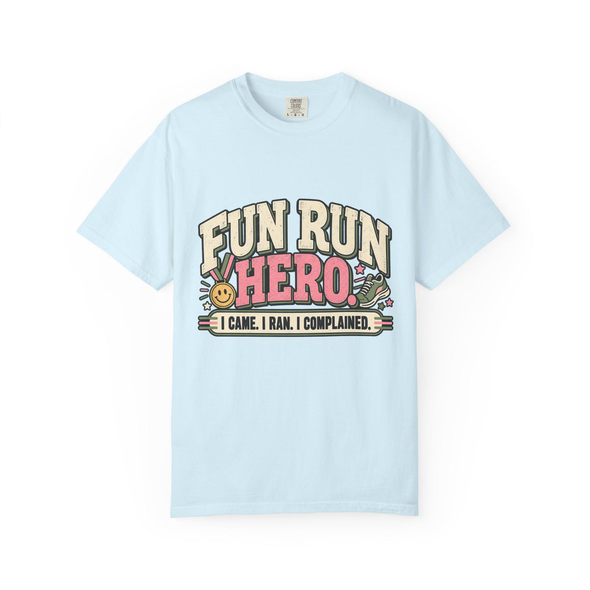 Fun Run Hero Shirt – I Came, I Ran, I Complained Tee
