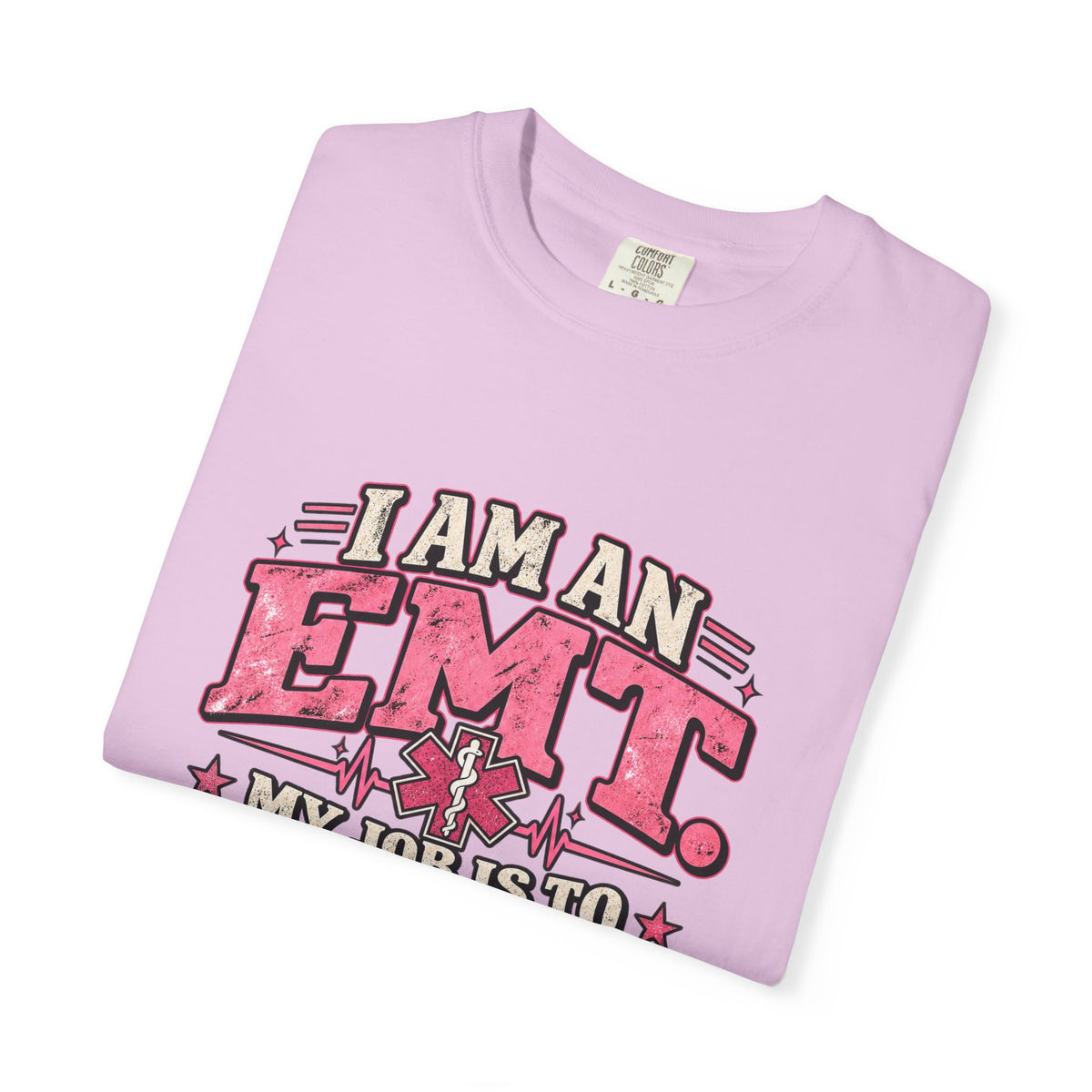 EMT Shirt – My Job Is to Save Your Ass, Not Kiss It Tee