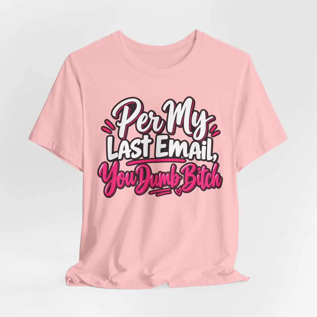 Funny Office Graphic Tee Per My Last Email Sarcastic Work Shirt