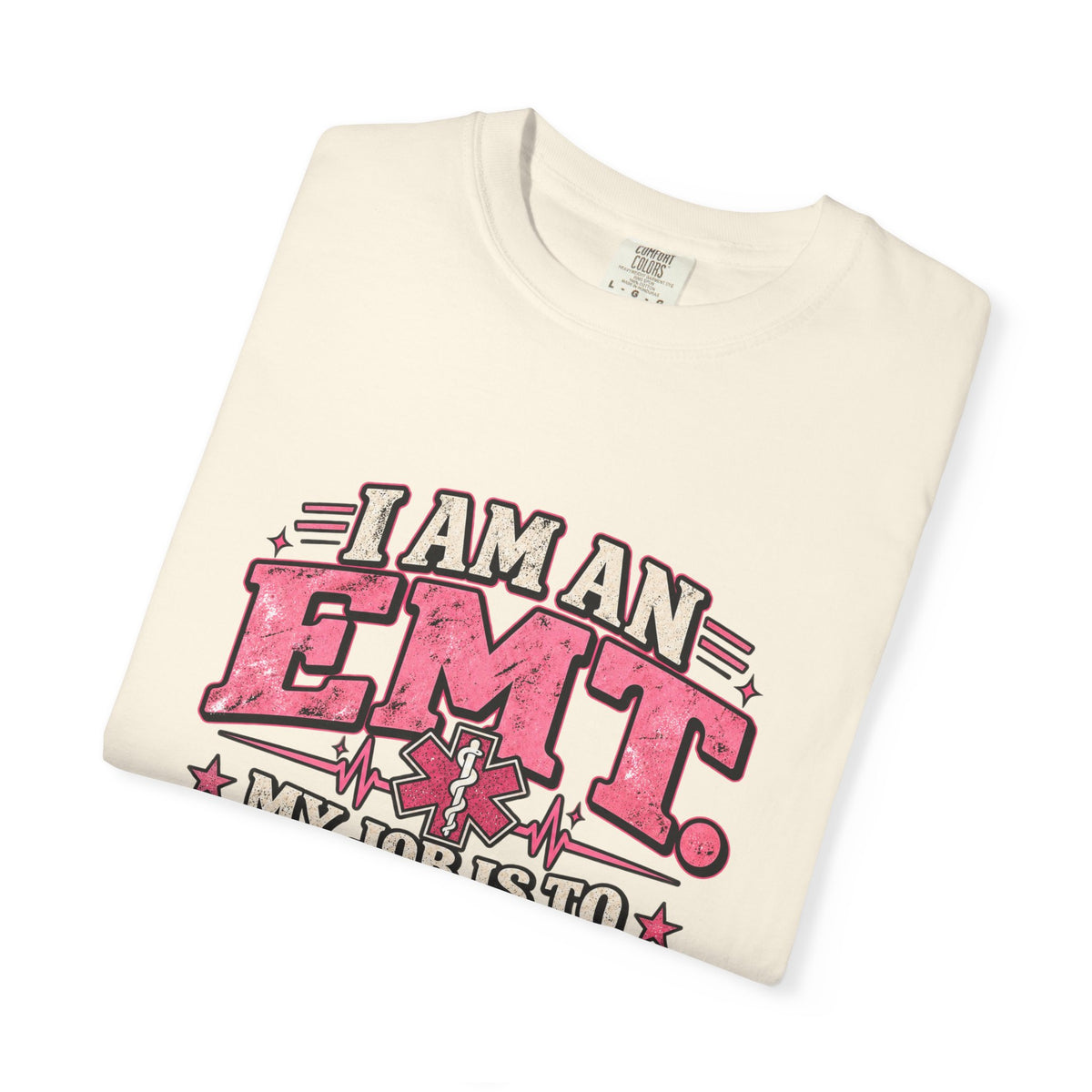 EMT Shirt – My Job Is to Save Your Ass, Not Kiss It Tee