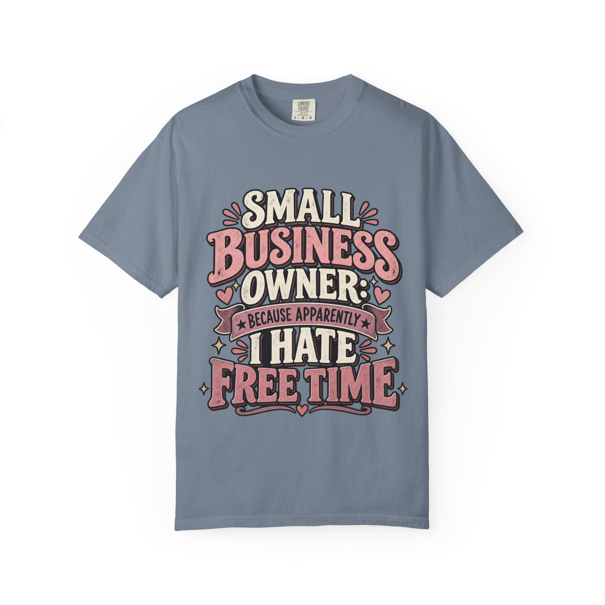 Small Business Owner Shirt – Because Apparently I Hate Free Time Tee