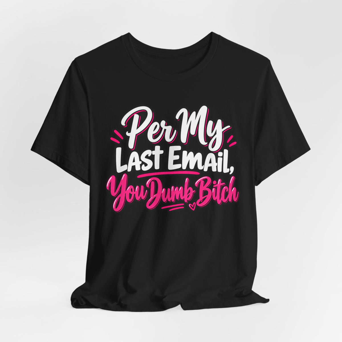 Funny Office Graphic Tee Per My Last Email Sarcastic Work Shirt