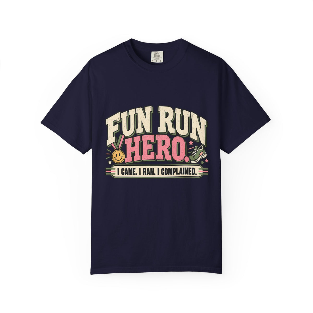 Fun Run Hero Shirt – I Came, I Ran, I Complained Tee