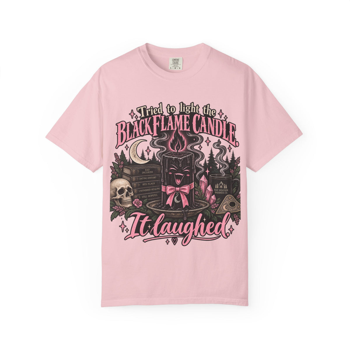 Tried to Light the Black Flame Candle — It Laughed Shirt | Funny Witchy Dating Tee Gothic Coquette Halloween Shirt Bad Weather Baddies Co.™