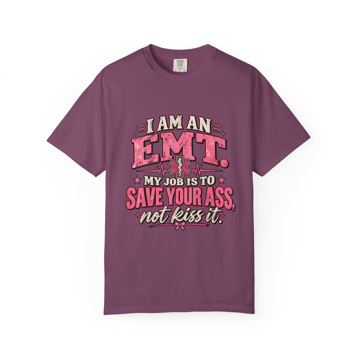 EMT Shirt – My Job Is to Save Your Ass, Not Kiss It Tee