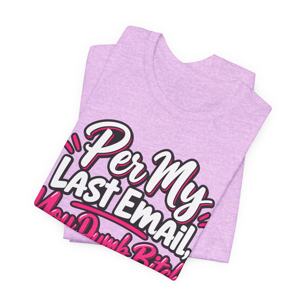 Funny Office Graphic Tee Per My Last Email Sarcastic Work Shirt
