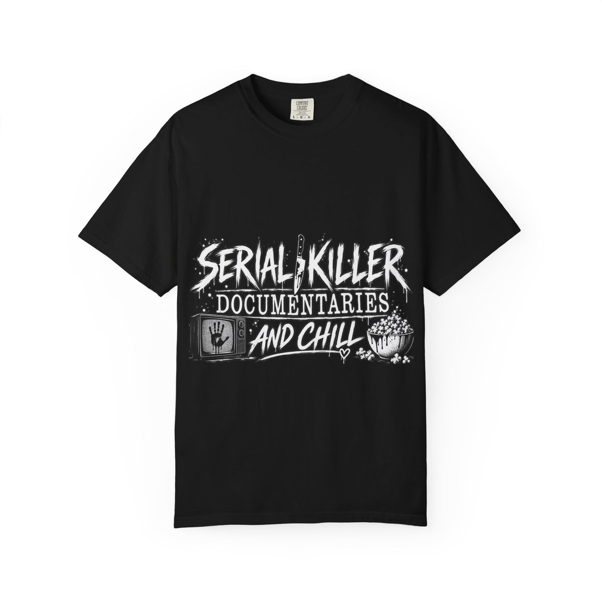 Serial Killer Documentaries and Chill Comfort Colors Tee