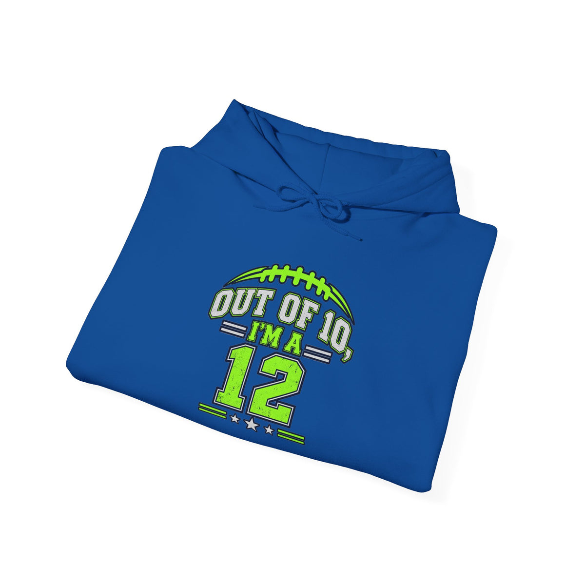 Hoodie - Out of 10 I’m a 12 Football Game Day Dad Hooded Sweatshirt