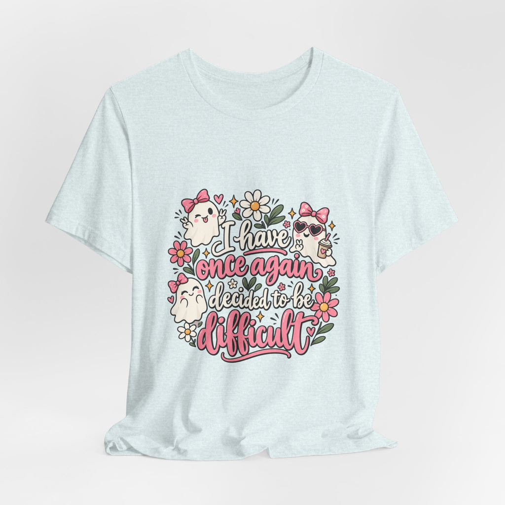 Decided to Be Difficult Ghost Tee