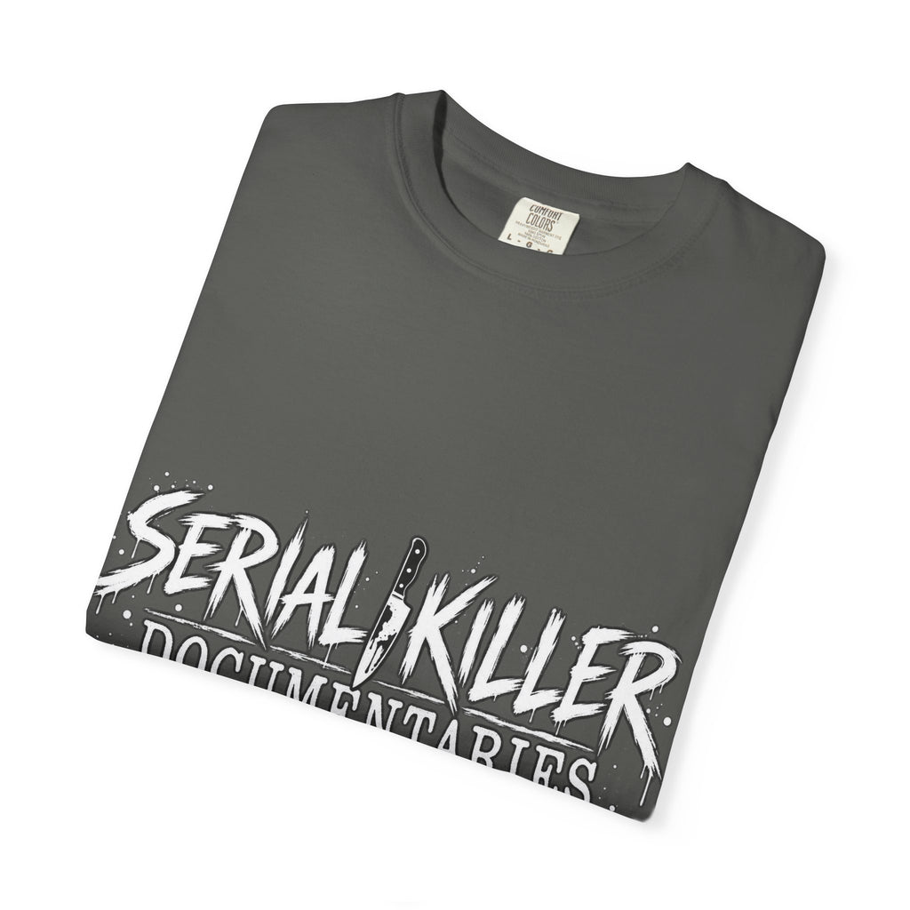 Serial Killer Documentaries and Chill Comfort Colors Tee