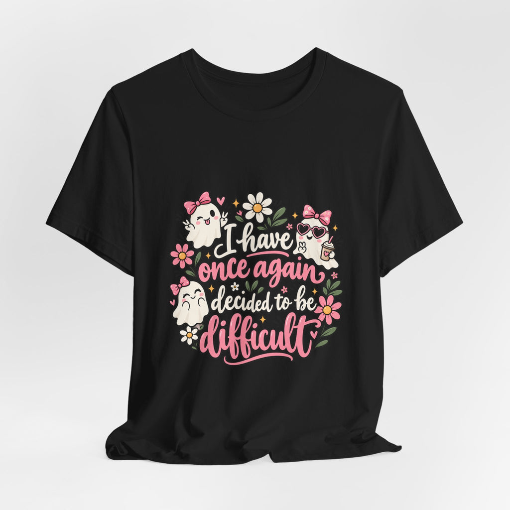 Decided to Be Difficult Ghost Tee