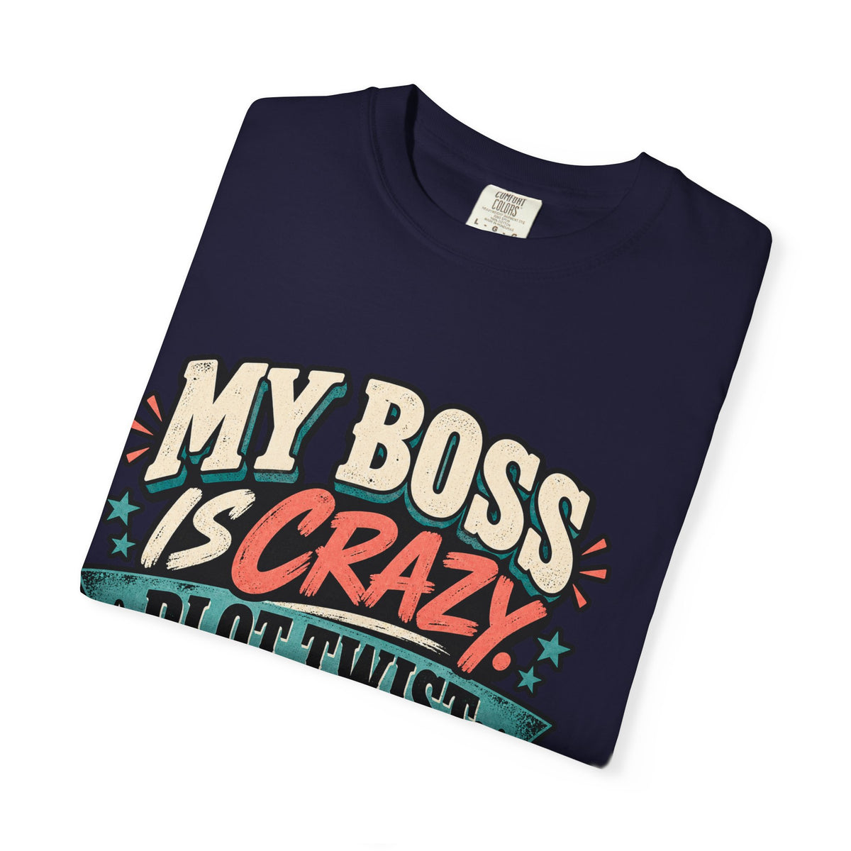 Funny My Boss Is Crazy Plot Twist Its Me Entrepreneur T Shirt