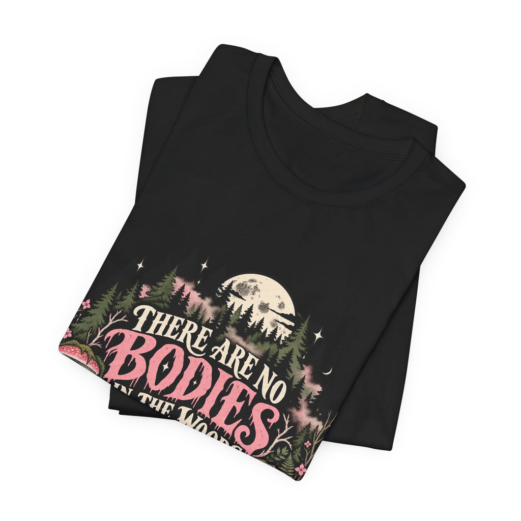 There Are No Bodies In The Woods Black Gothic Forest Graphic Tee