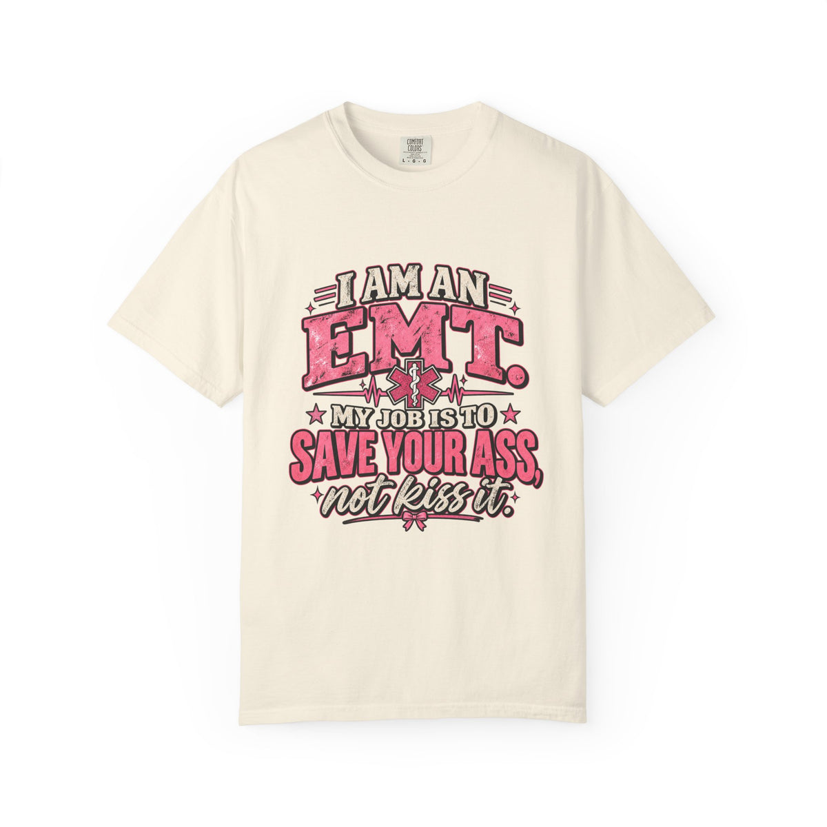 EMT Shirt – My Job Is to Save Your Ass, Not Kiss It Tee